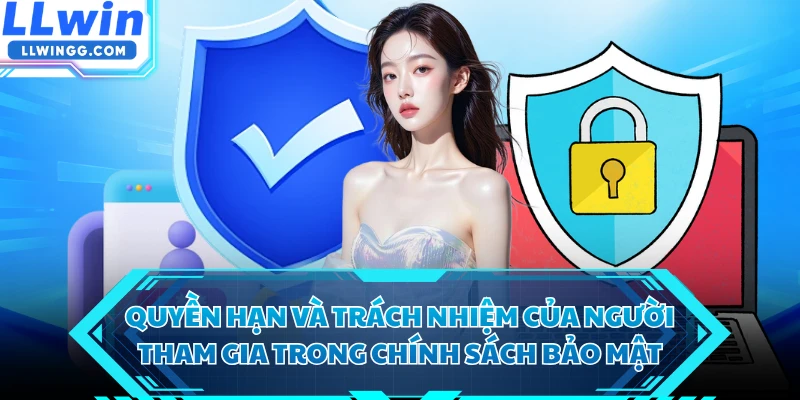 Quyền hạn và trách nhiệm của người tham gia trong chính sách bảo mật